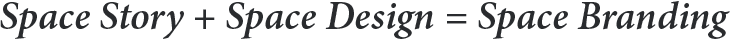 spacestory+spacedesign=spacebranding